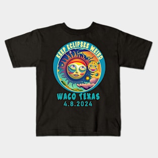 WACO TX KEEP ECLIPSES WEIRD SOLAR ECLIPSE APRIL 2024 Kids T-Shirt